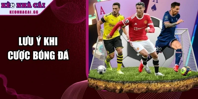 Lưu Ý Khi Cược Bóng Đá