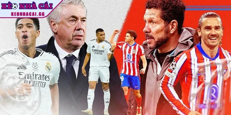 Lý do nhận định Atletico Madrid vs Real Madrid (Derby Madrid) Lý do nhận định Atletico Madrid vs Real Madrid (Derby Madrid)