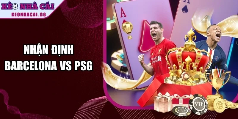 Nhận Định Barcelona Vs PSG