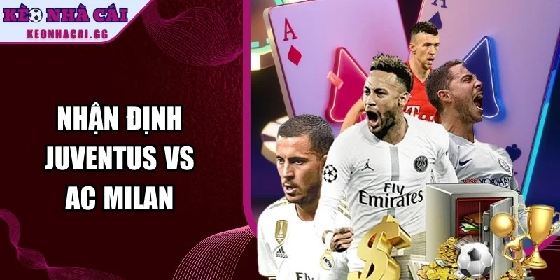 Nhận Định Juventus VS AC Milan