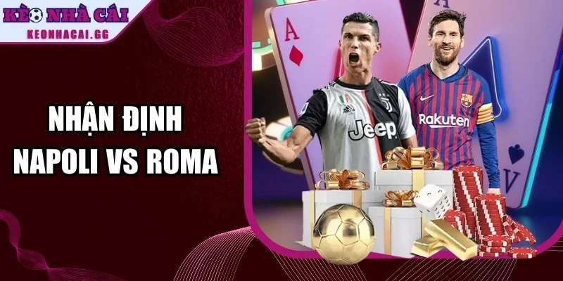 Nhận Định Napoli Vs Roma
