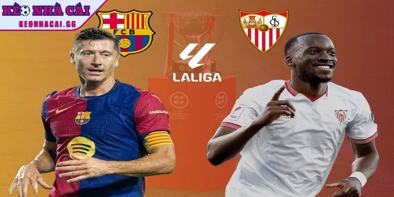 Lý do nên đưa ra nhận định Sevilla vs Barcelona trước giờ đấu Lý do nên đưa ra nhận định Sevilla vs Barcelona trước giờ đấu