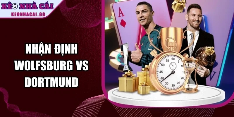 Nhận định Wolfsburg vs Dortmund