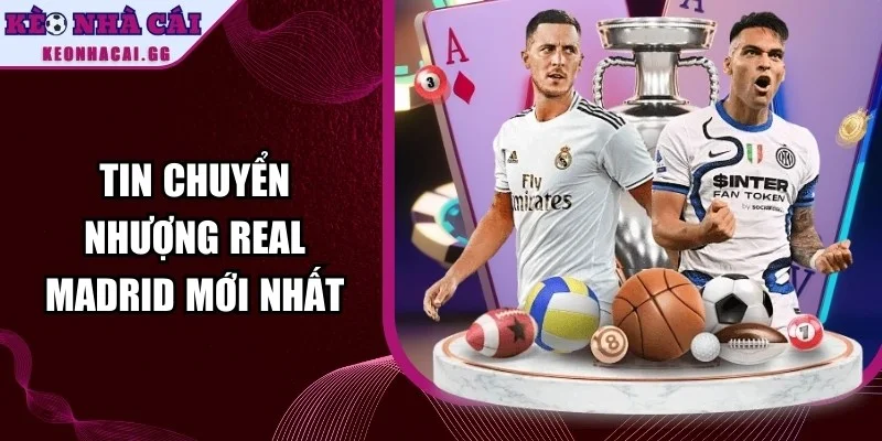 Tin Chuyển Nhượng Real Madrid Mới Nhất